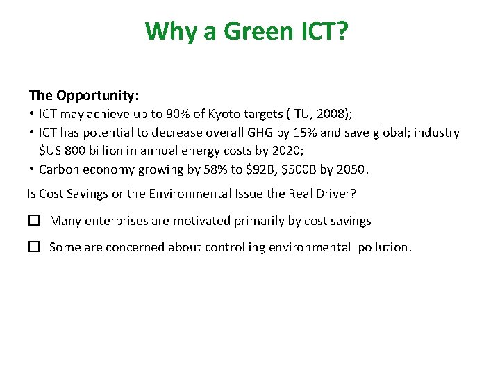 Why a Green ICT? The Opportunity: • ICT may achieve up to 90% of