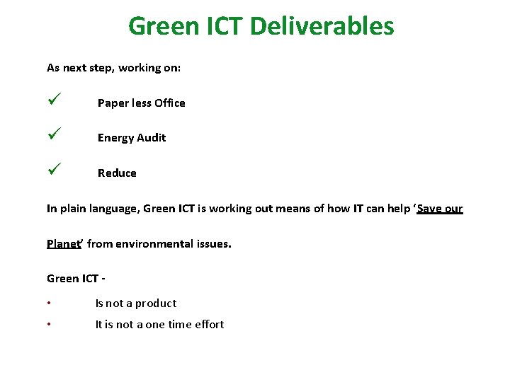 Green ICT Deliverables As next step, working on: ü Paper less Office ü Energy