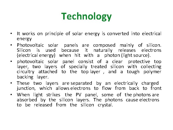 Technology • It works on principle of solar energy is converted into electrical energy