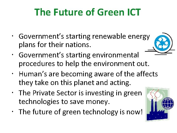The Future of Green ICT Government’s starting renewable energy plans for their nations. Government’s
