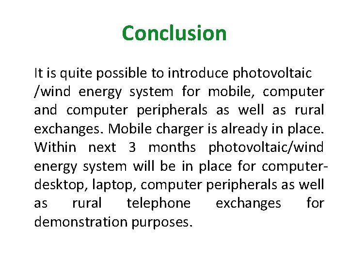 Conclusion It is quite possible to introduce photovoltaic /wind energy system for mobile, computer