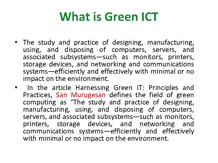 What is Green ICT • The study and practice of designing, manufacturing, using, and