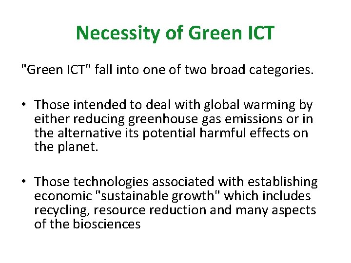 Necessity of Green ICT "Green ICT" fall into one of two broad categories. •