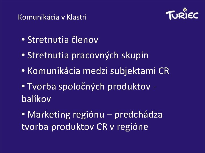 Komunikácia v Klastri • Stretnutia členov • Stretnutia pracovných skupín • Komunikácia medzi subjektami