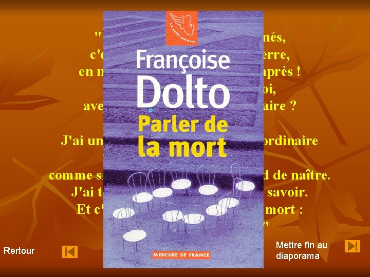 " Depuis que nous sommes nés, c'est fantastique d'être sur terre, en ne sachant