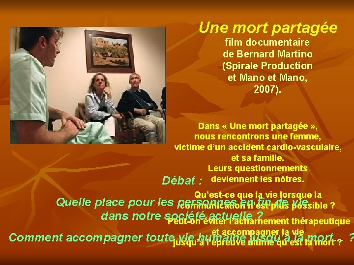 Une mort partagée film documentaire de Bernard Martino (Spirale Production et Mano, 2007). Dans