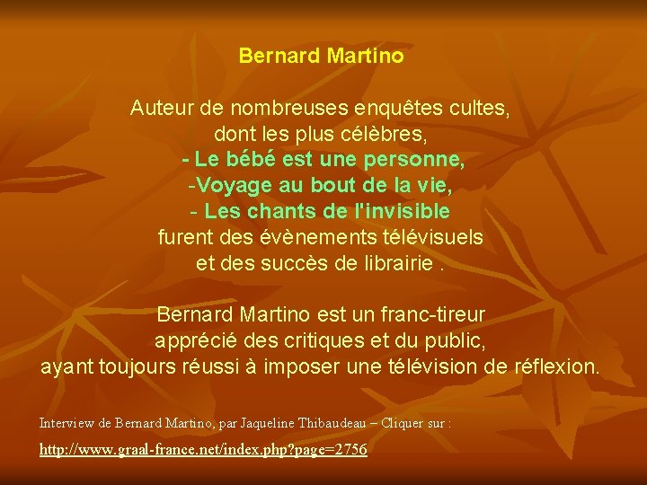 Bernard Martino Auteur de nombreuses enquêtes cultes, dont les plus célèbres, - Le bébé