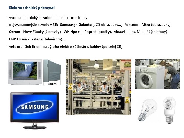 Elektrotechnický priemysel - výroba elektrických zariadení a elektrotechniky - najvýznamnejšie závody v SR: Samsung