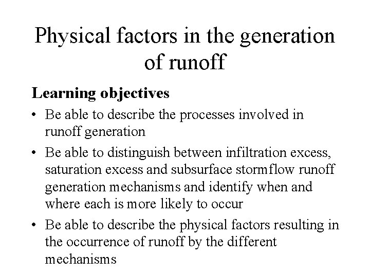 Physical factors in the generation of runoff Learning objectives • Be able to describe