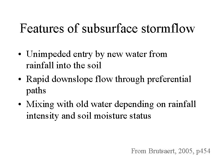 Features of subsurface stormflow • Unimpeded entry by new water from rainfall into the