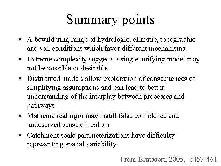 Summary points • A bewildering range of hydrologic, climatic, topographic and soil conditions which