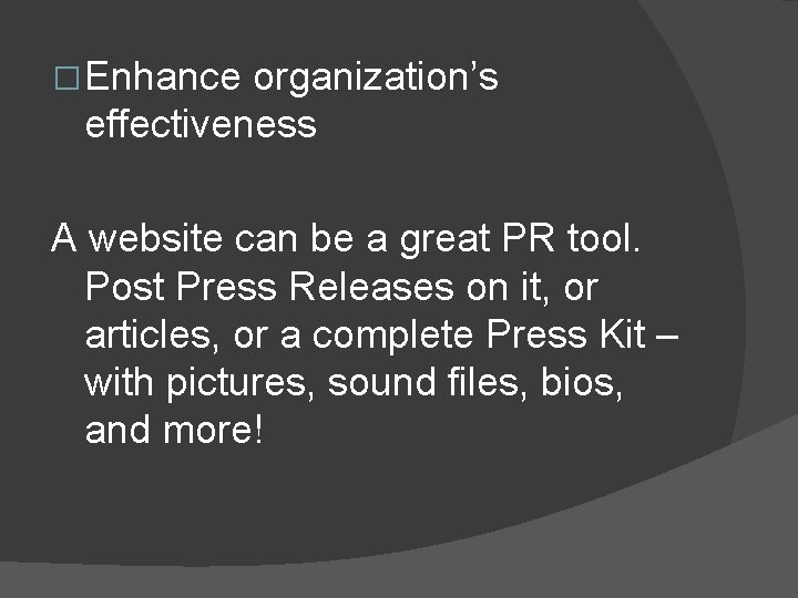 � Enhance organization’s effectiveness A website can be a great PR tool. Post Press