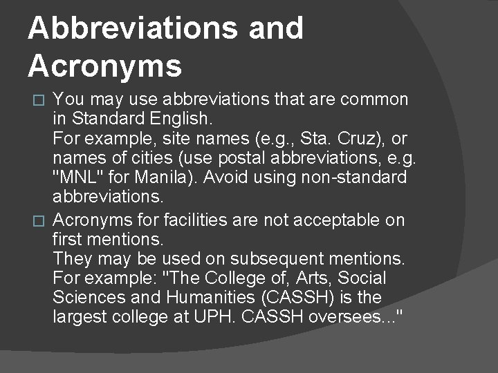 Abbreviations and Acronyms You may use abbreviations that are common in Standard English. For