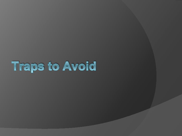 Traps to Avoid 