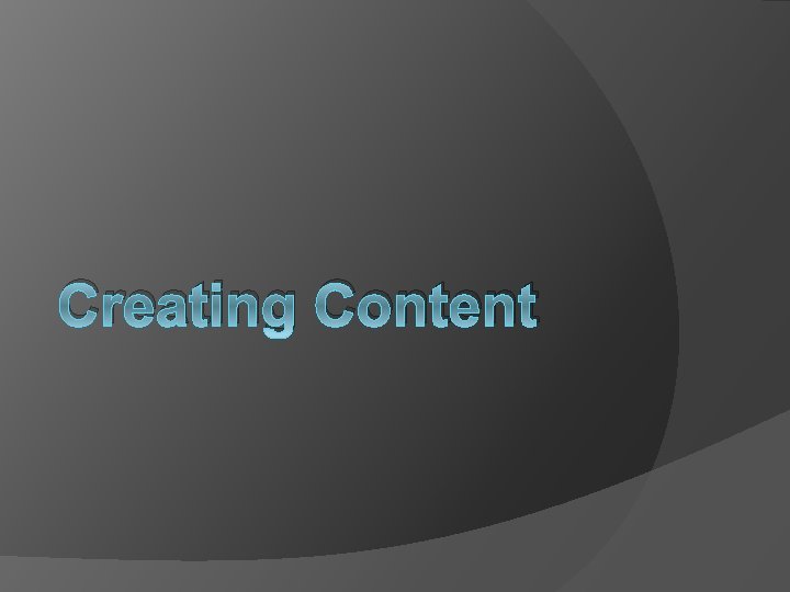 Creating Content 