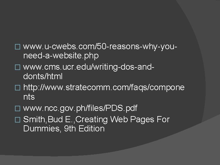 www. u-cwebs. com/50 -reasons-why-youneed-a-website. php � www. cms. ucr. edu/writing-dos-anddonts/html � http: //www. stratecomm.