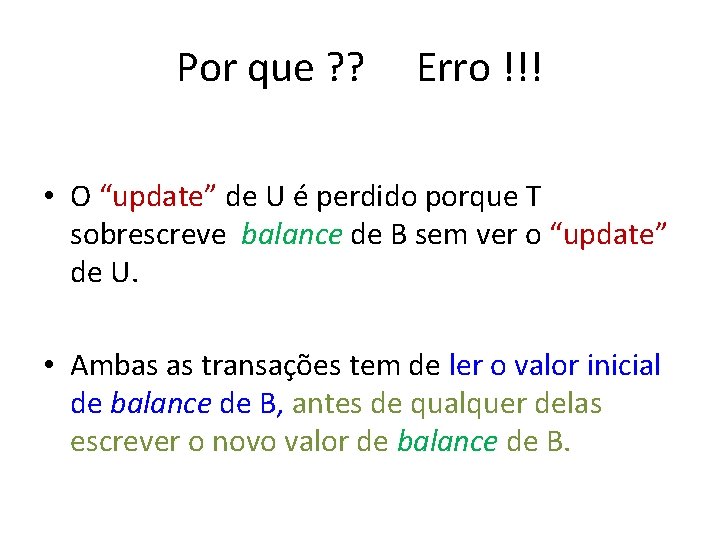 Por que ? ? Erro !!! • O “update” de U é perdido porque