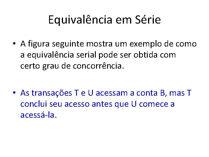 Equivalência em Série • A figura seguinte mostra um exemplo de como a equivalência