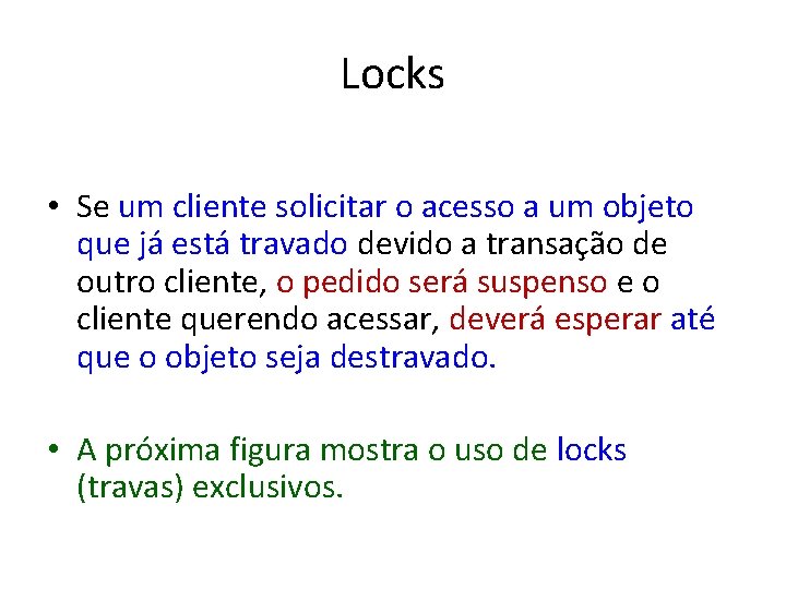 Locks • Se um cliente solicitar o acesso a um objeto que já está