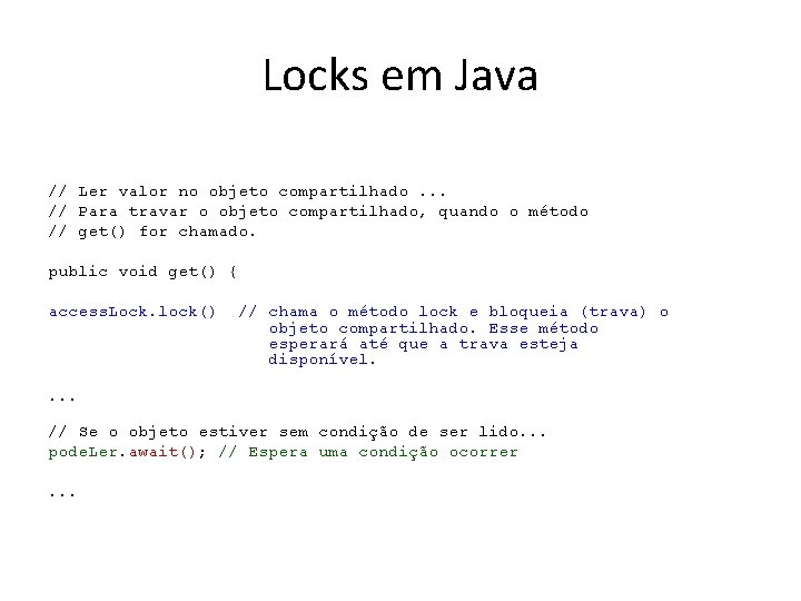 Locks em Java // Ler valor no objeto compartilhado. . . // Para travar