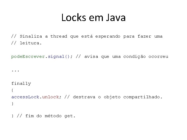 Locks em Java // Sinaliza a thread que está esperando para fazer uma //