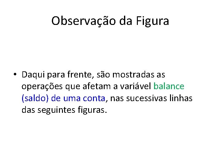 Observação da Figura • Daqui para frente, são mostradas as operações que afetam a