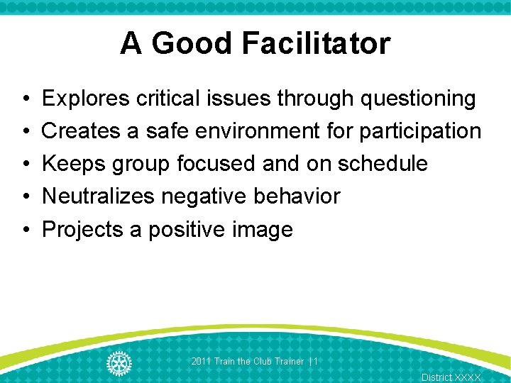 A Good Facilitator • • • Explores critical issues through questioning Creates a safe