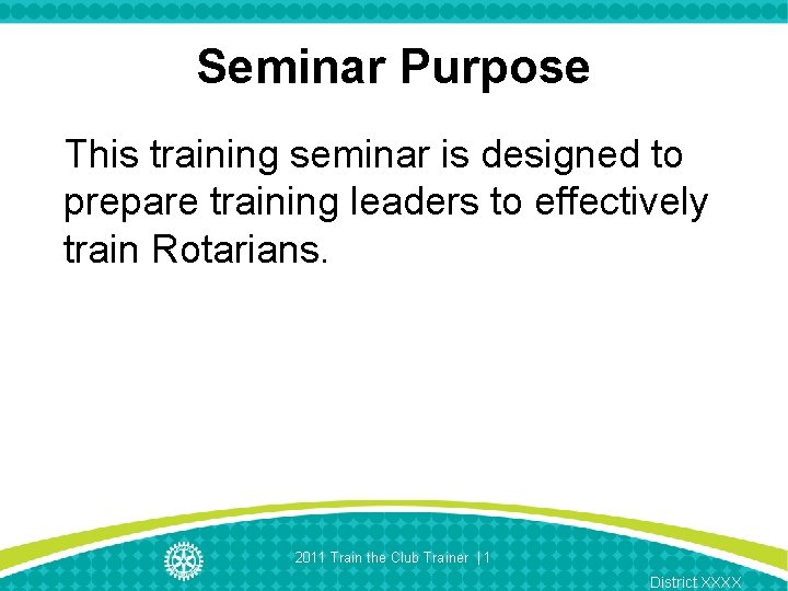 Seminar Purpose This training seminar is designed to prepare training leaders to effectively train