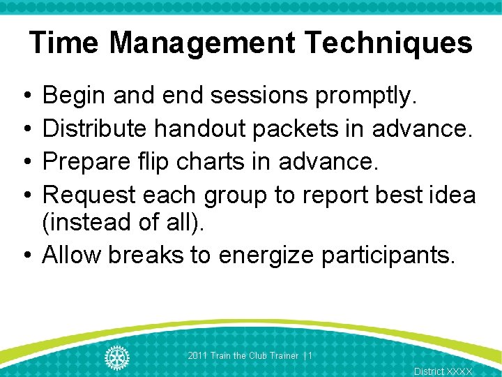 Time Management Techniques • • Begin and end sessions promptly. Distribute handout packets in