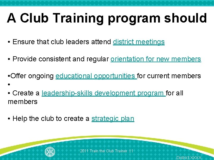 A Club Training program should • Ensure that club leaders attend district meetings •