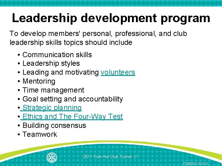 Leadership development program To develop members' personal, professional, and club leadership skills topics should