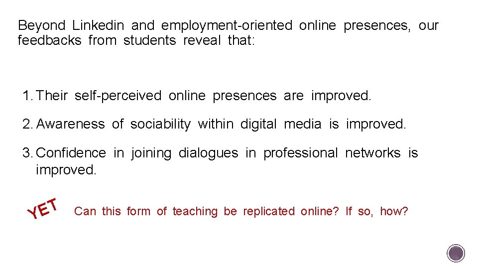 Beyond Linkedin and employment-oriented online presences, our feedbacks from students reveal that: 1. Their Beyond Linkedin and employment-oriented online presences, our feedbacks from students reveal that: 1. Their