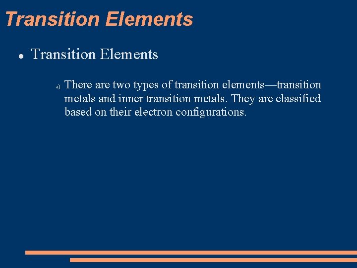 Transition Elements a) There are two types of transition elements—transition metals and inner transition