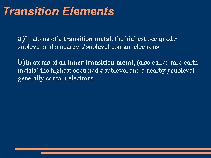 Transition Elements a)In atoms of a transition metal, the highest occupied s sublevel and