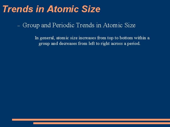 Trends in Atomic Size Group and Periodic Trends in Atomic Size In general, atomic