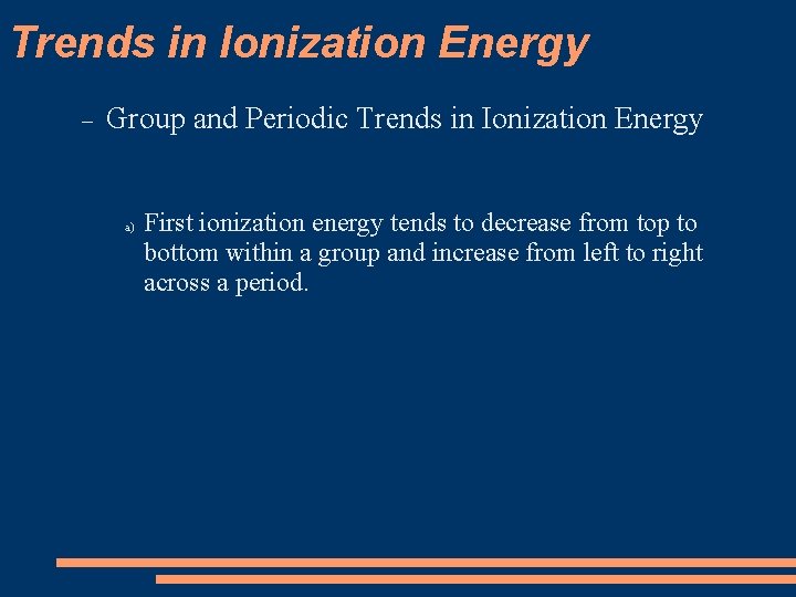 Trends in Ionization Energy Group and Periodic Trends in Ionization Energy a) First ionization