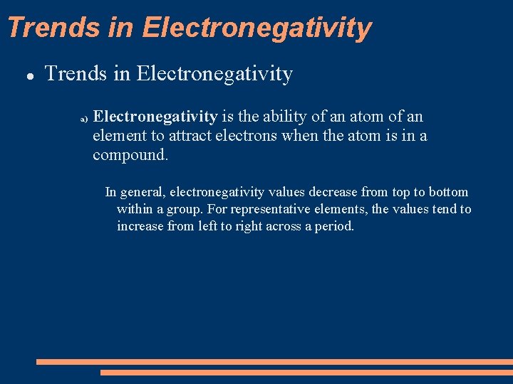 Trends in Electronegativity a) Electronegativity is the ability of an atom of an element