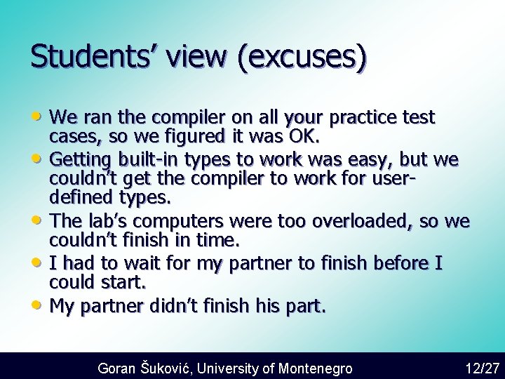 Students’ view (excuses) • We ran the compiler on all your practice test •