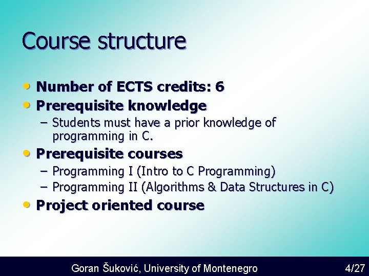Course structure • Number of ECTS credits: 6 • Prerequisite knowledge – Students must