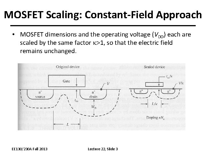 MOSFET Scaling: Constant-Field Approach • MOSFET dimensions and the operating voltage (VDD) each are