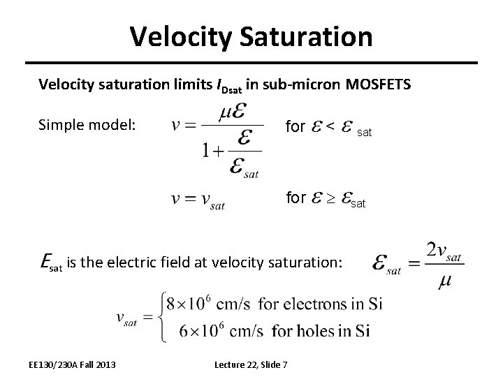 Velocity Saturation Velocity saturation limits IDsat in sub-micron MOSFETS Simple model: for e <
