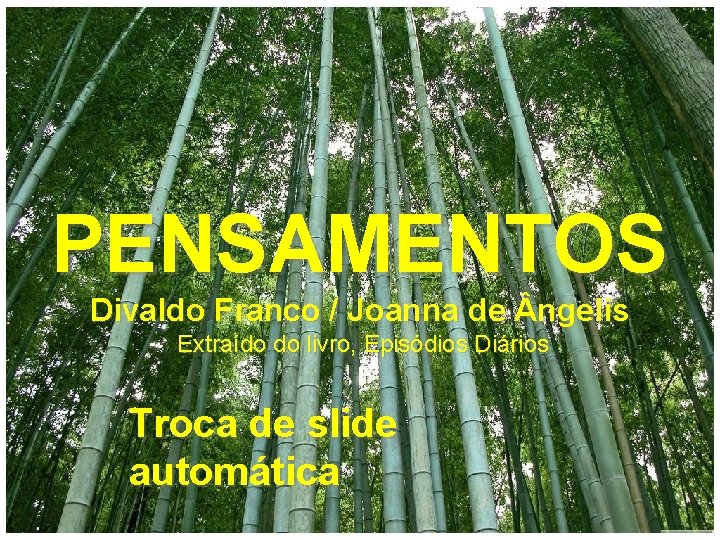 PENSAMENTOS Divaldo Franco / Joanna de ngelis Extraído do livro, Episódios Diários Troca de