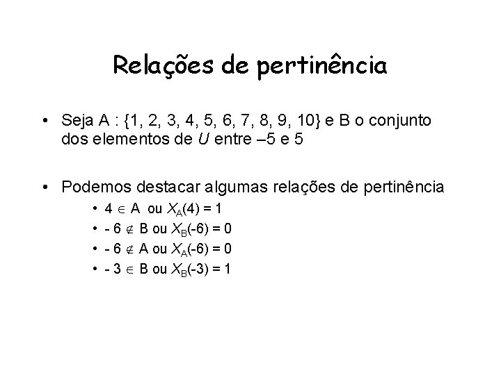 Relações de pertinência • Seja A : {1, 2, 3, 4, 5, 6, 7,