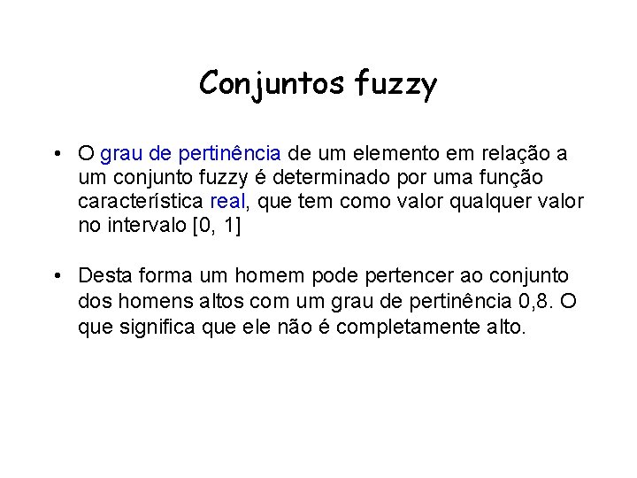 Conjuntos fuzzy • O grau de pertinência de um elemento em relação a um