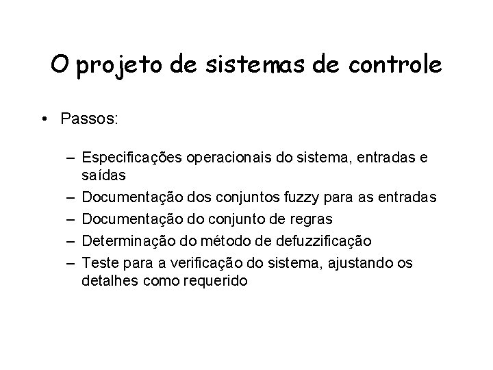 O projeto de sistemas de controle • Passos: – Especificações operacionais do sistema, entradas