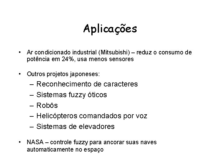 Aplicações • Ar condicionado industrial (Mitsubishi) – reduz o consumo de potência em 24%,