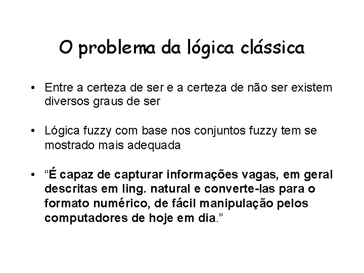 O problema da lógica clássica • Entre a certeza de ser e a certeza