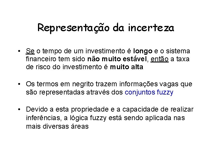 Representação da incerteza • Se o tempo de um investimento é longo e o