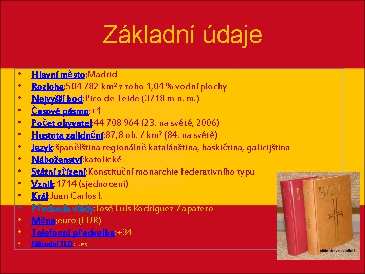 Základní údaje • • • • Hlavní město: Madrid Rozloha: 504 782 km² z