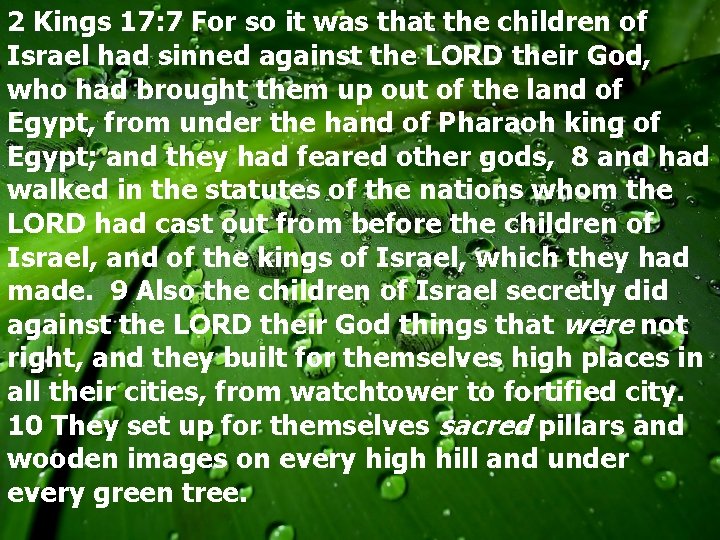 2 Kings 17: 7 For so it was that the children of Israel had